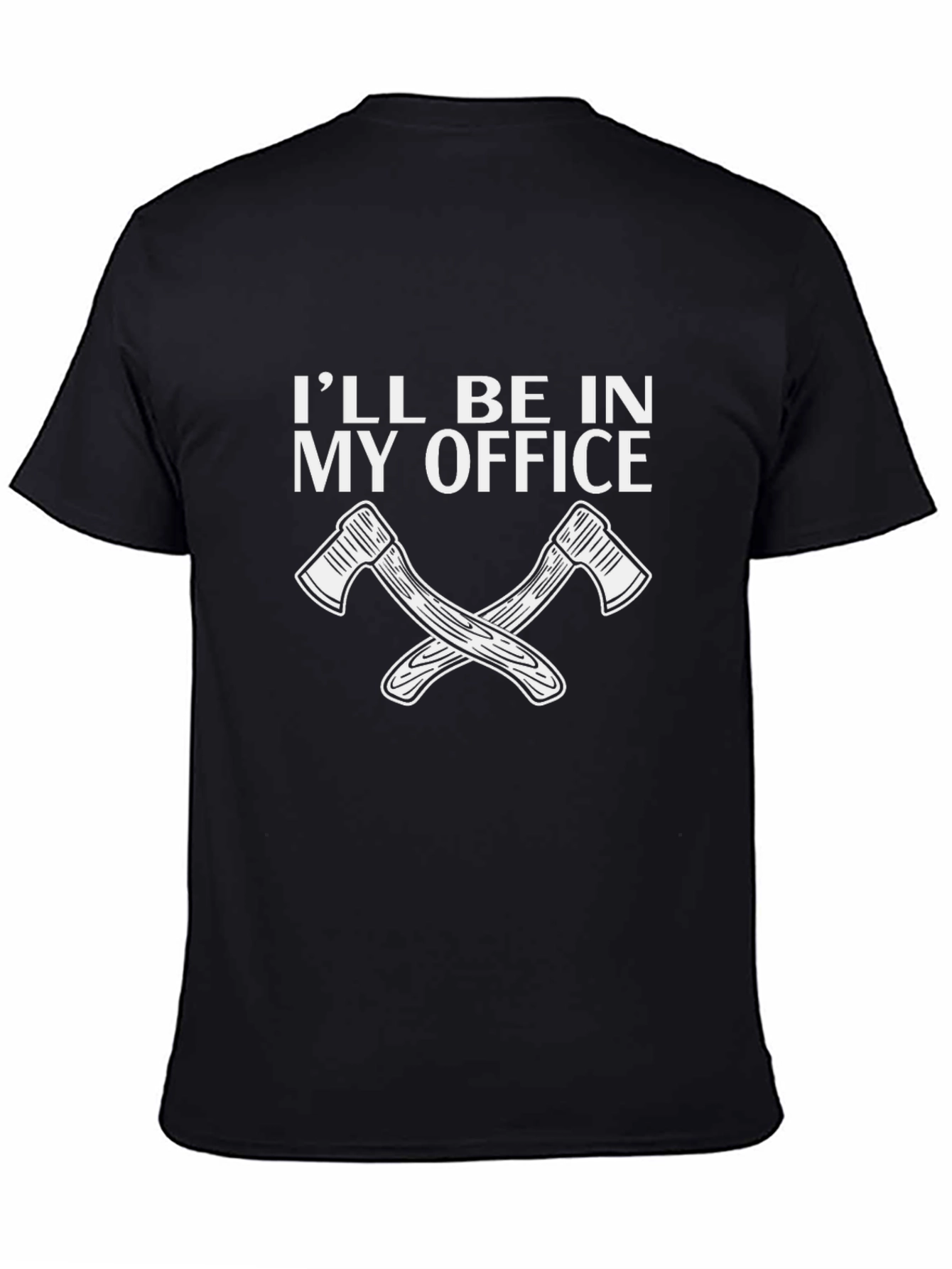 Ill Be In My Office Axe T-Shirt