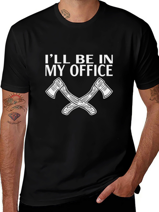 Ill Be In My Office Axe T-Shirt