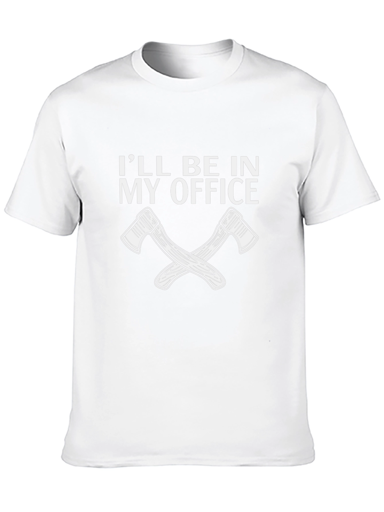 Ill Be In My Office Axe T-Shirt