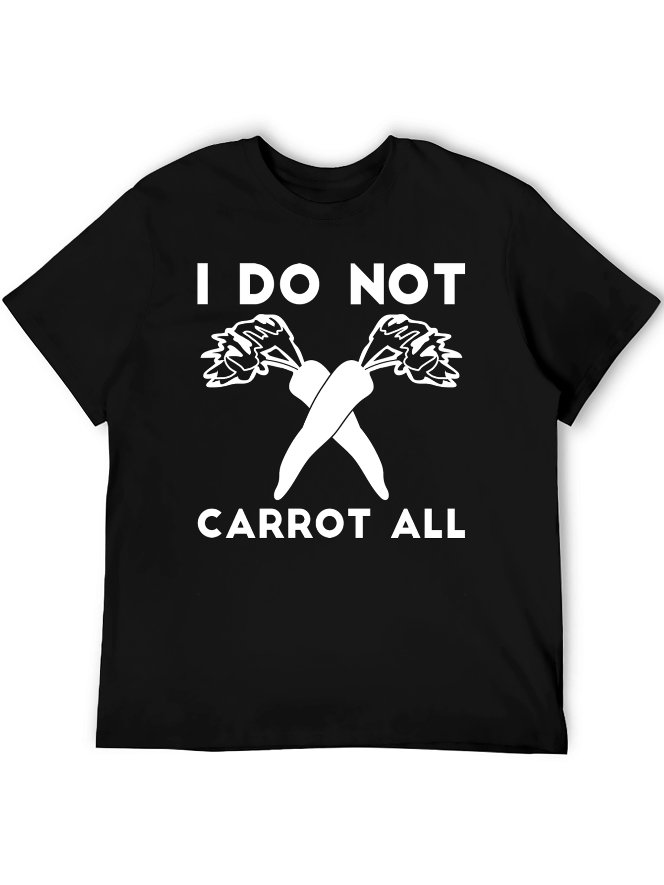 I DO NOT CARROT ALL T-Shirt Funny Unisex