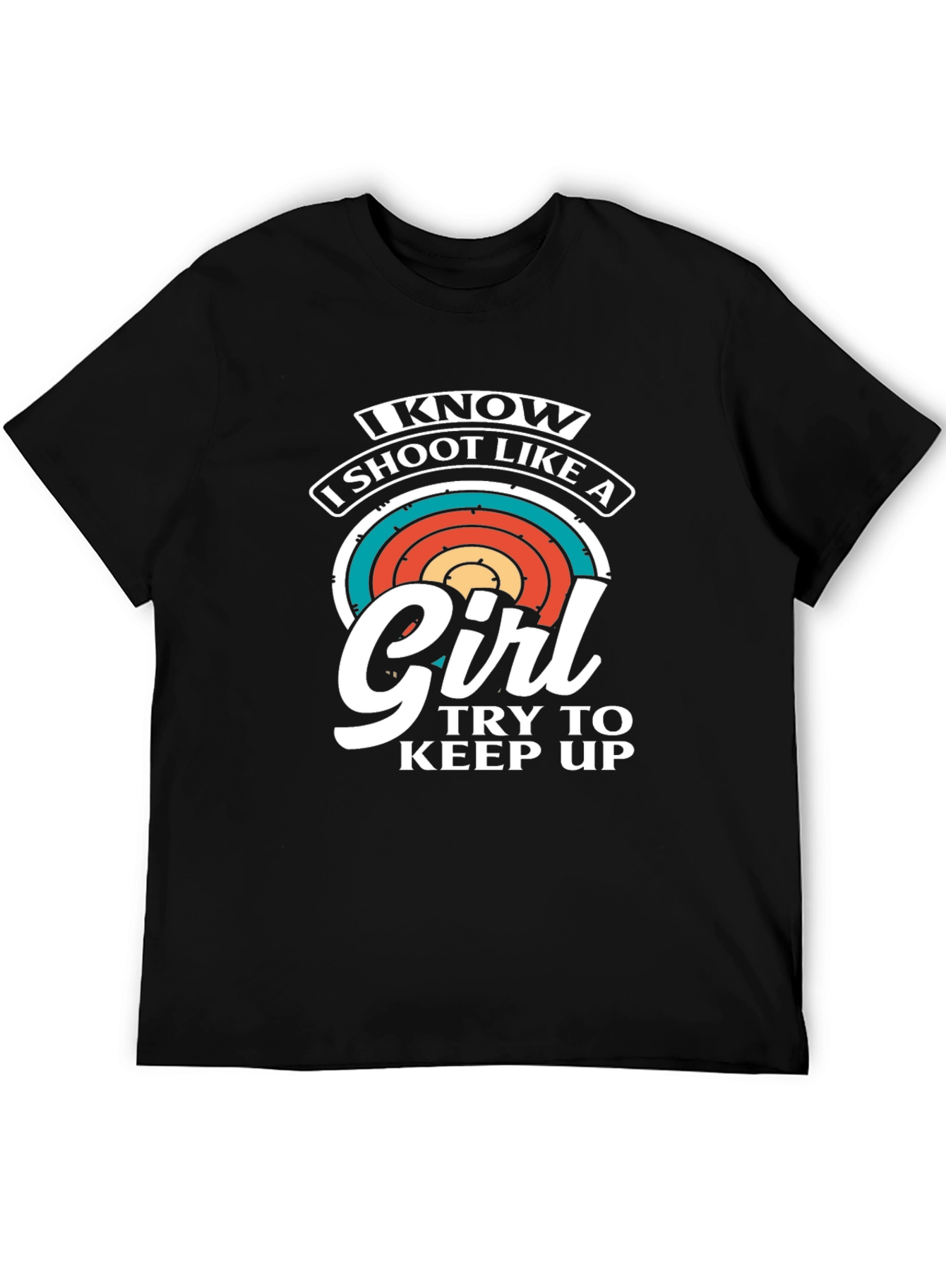 I Know I Shoot Like a Girl T-Shirt