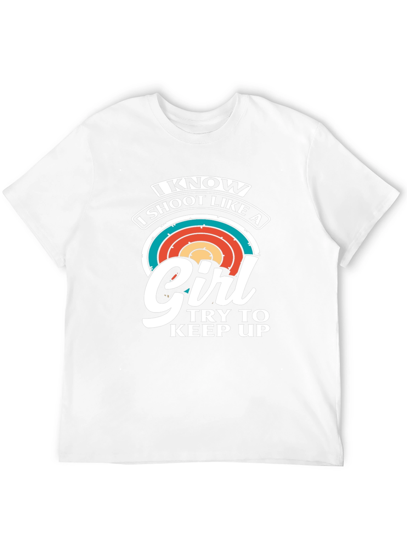 I Know I Shoot Like a Girl T-Shirt