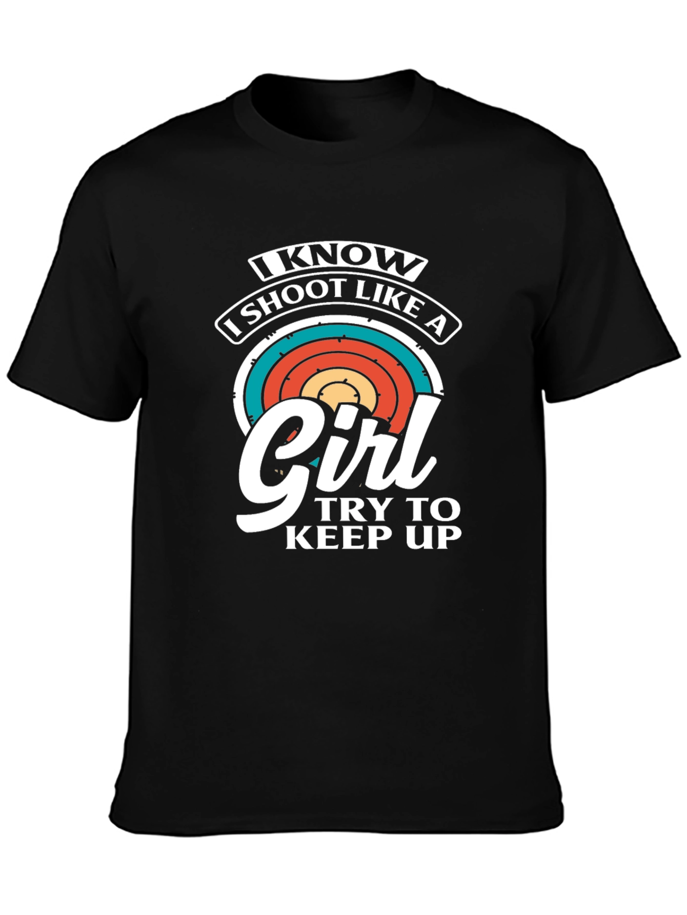 I Know I Shoot Like a Girl T-Shirt