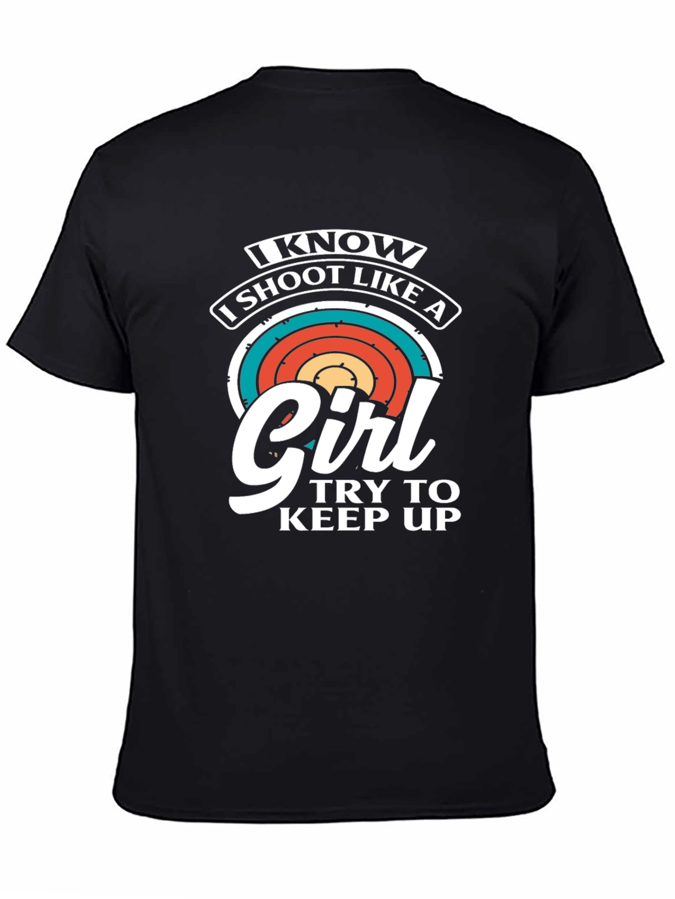 I Know I Shoot Like a Girl T-Shirt