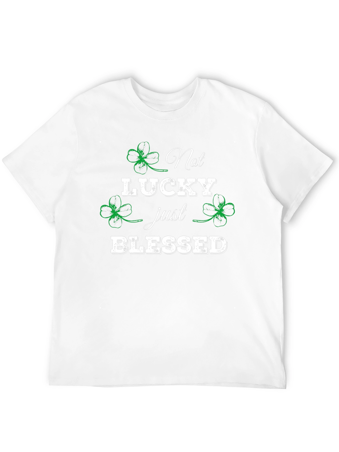 Not Lucky Just Blessed St. Patricks Day T-Shirt