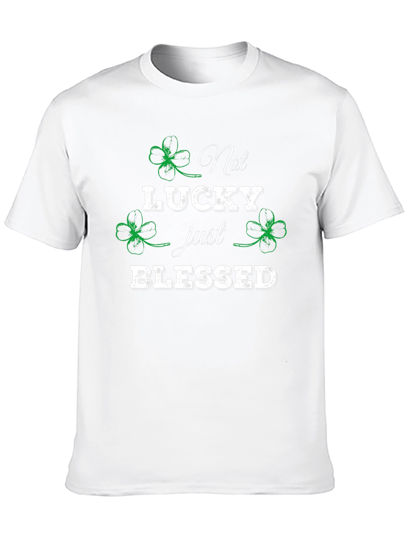 Not Lucky Just Blessed St. Patricks Day T-Shirt