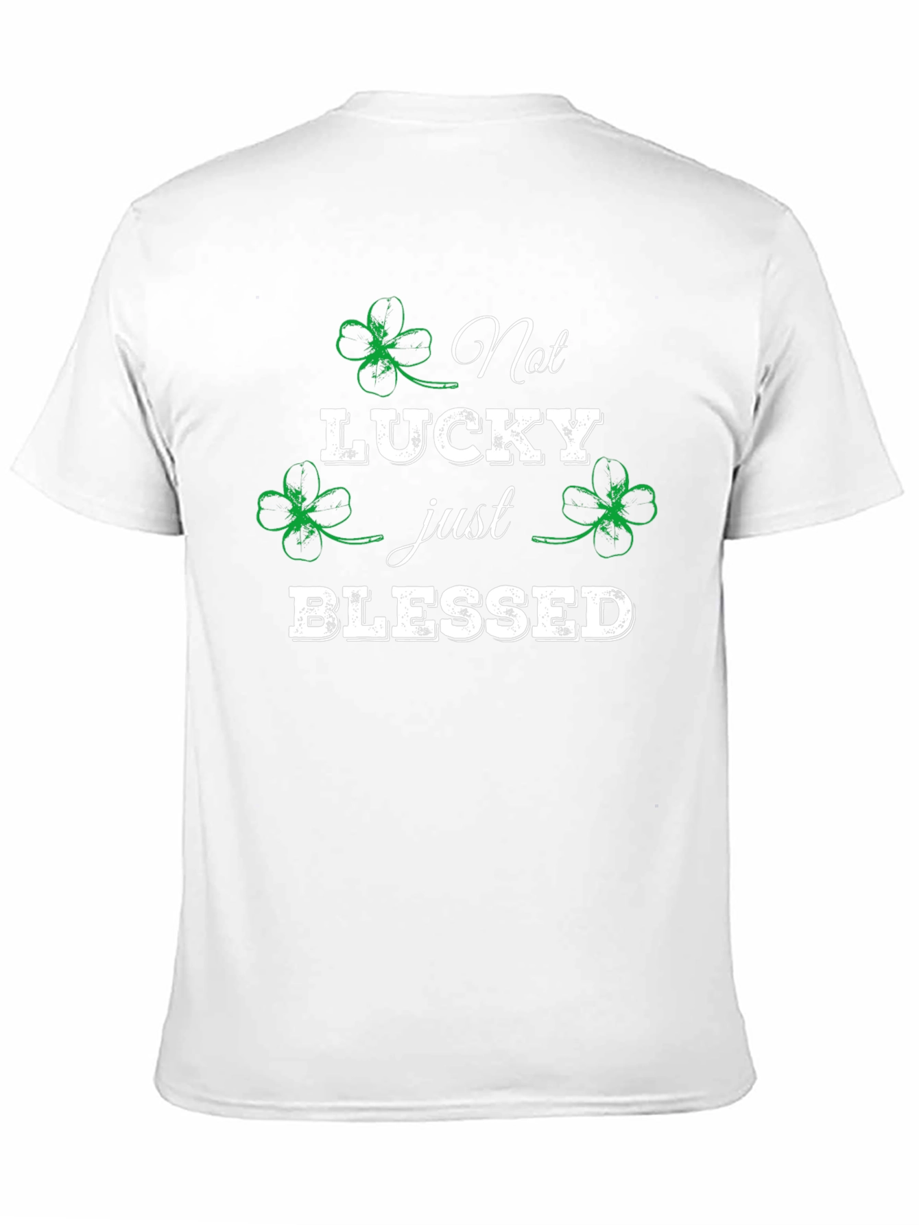 Not Lucky Just Blessed St. Patricks Day T-Shirt