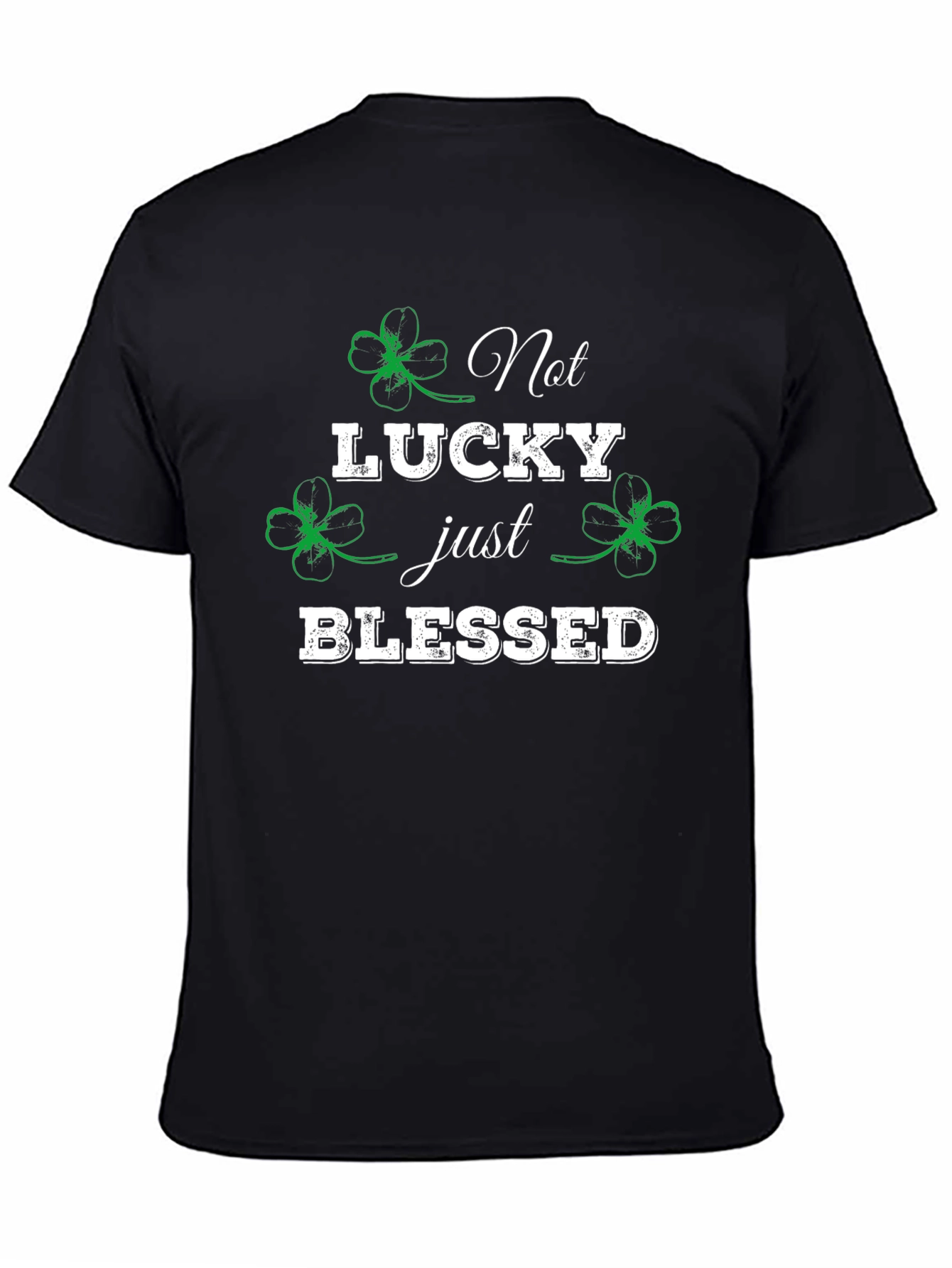 Not Lucky Just Blessed St. Patricks Day T-Shirt
