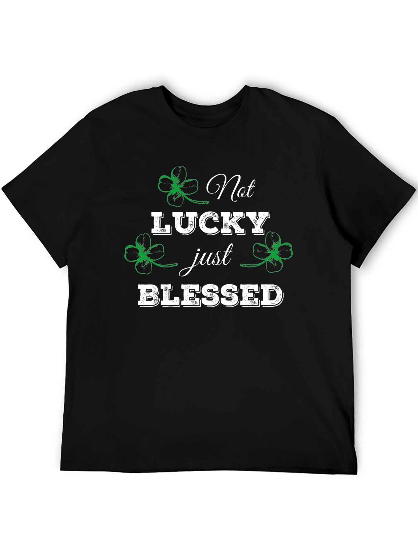 Not Lucky Just Blessed St. Patricks Day T-Shirt
