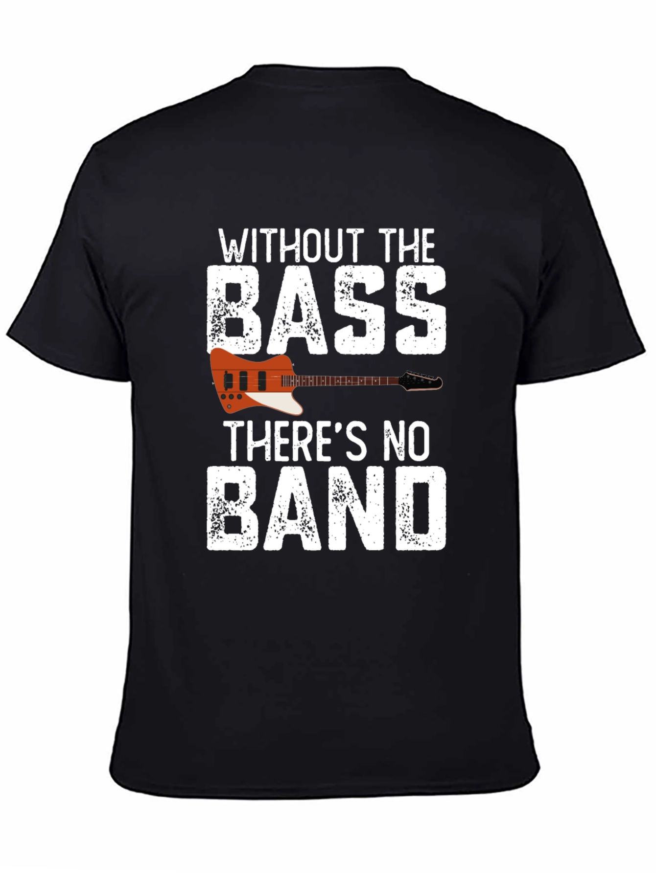 Without the Bass Theres No Band T-Shirt