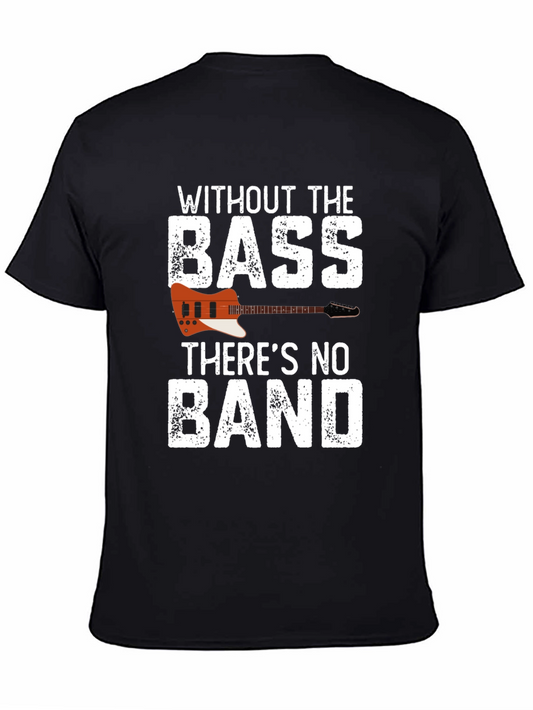 Without the Bass Theres No Band T-Shirt