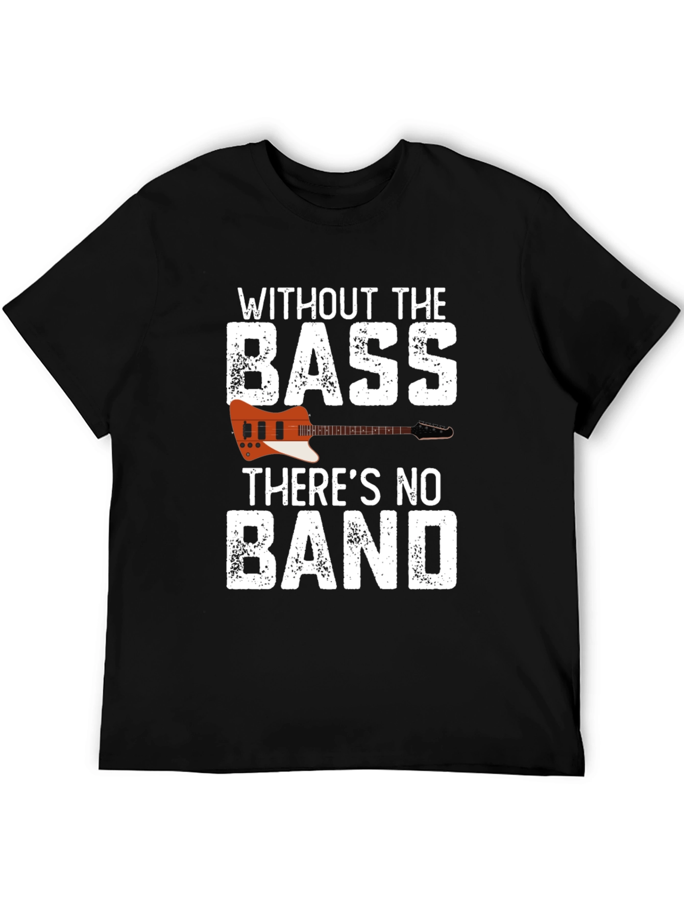 Without the Bass Theres No Band T-Shirt