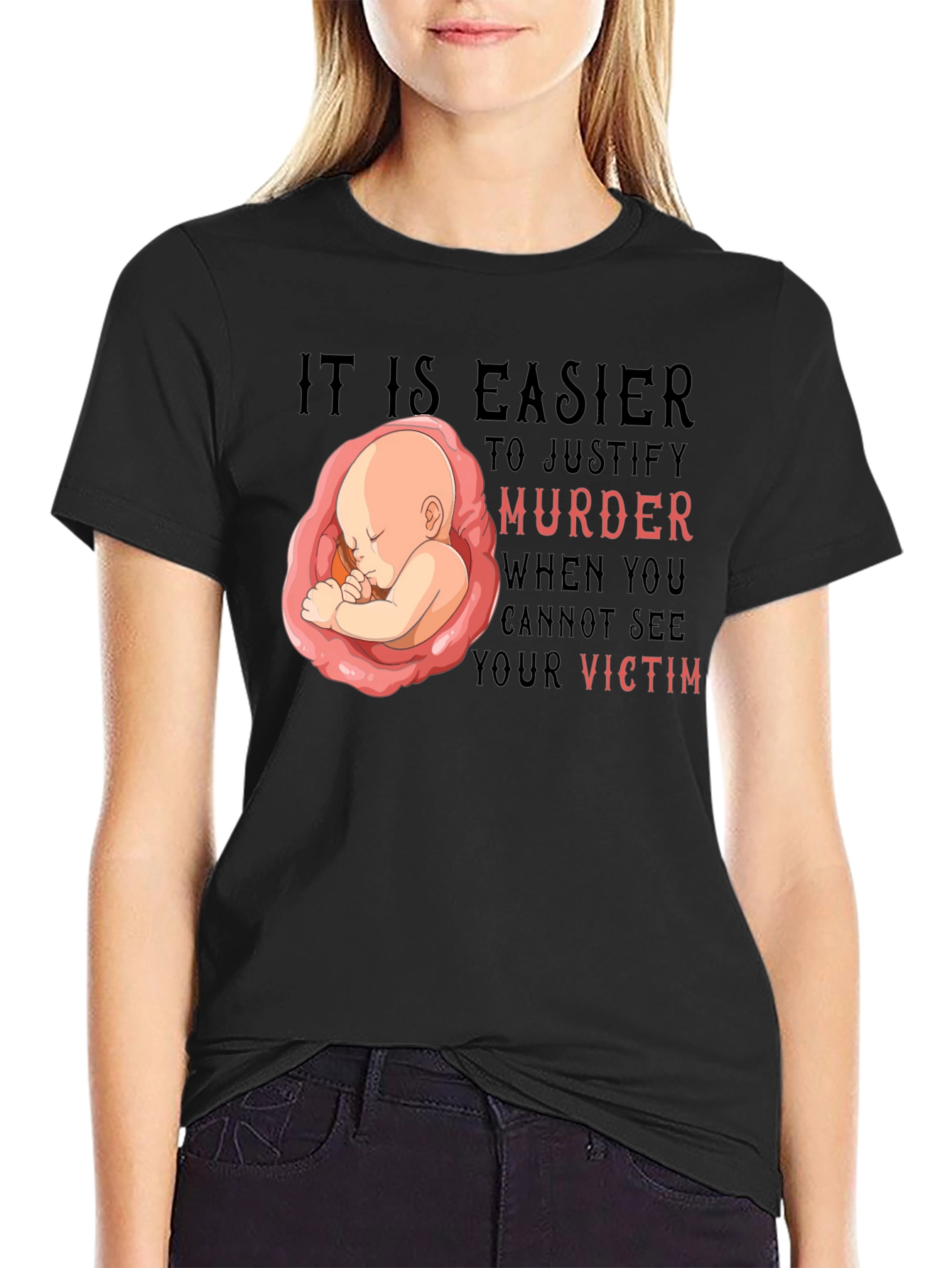 Pro-Life T-Shirt - It Is Easier to Justify