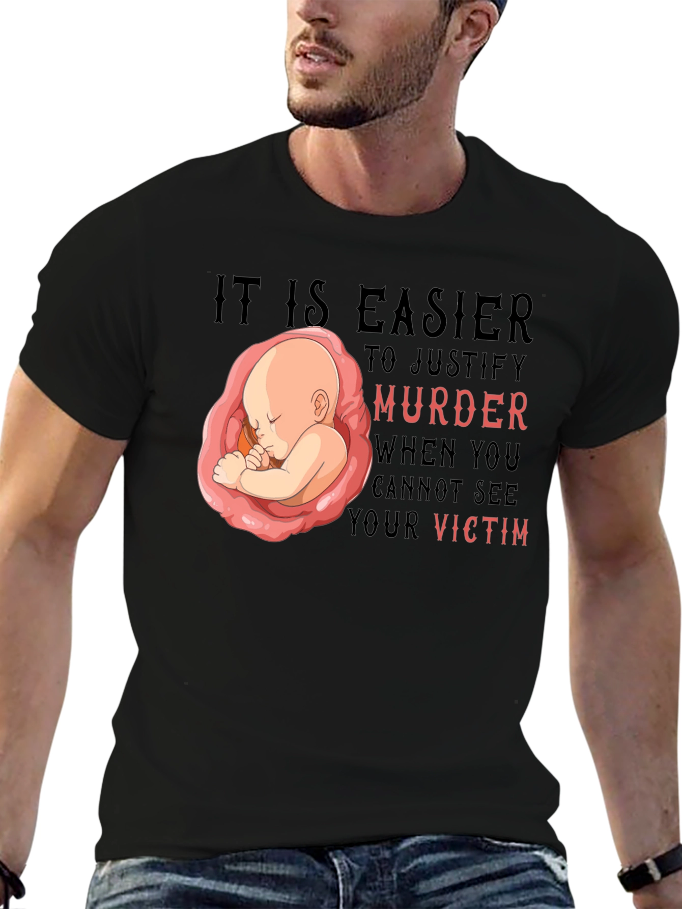 Pro-Life T-Shirt - It Is Easier to Justify