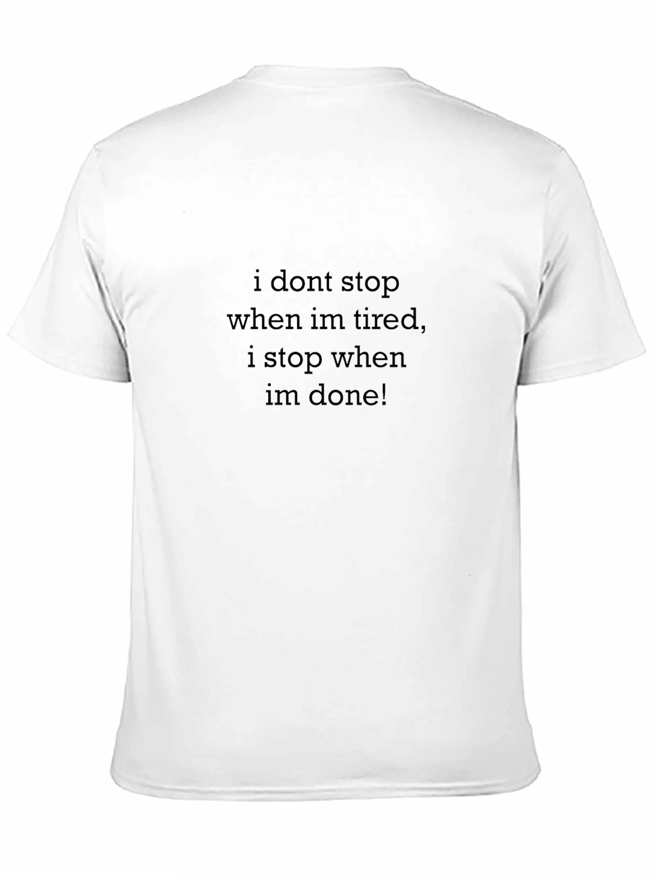 I Dont Stop When Im Tired T-Shirt