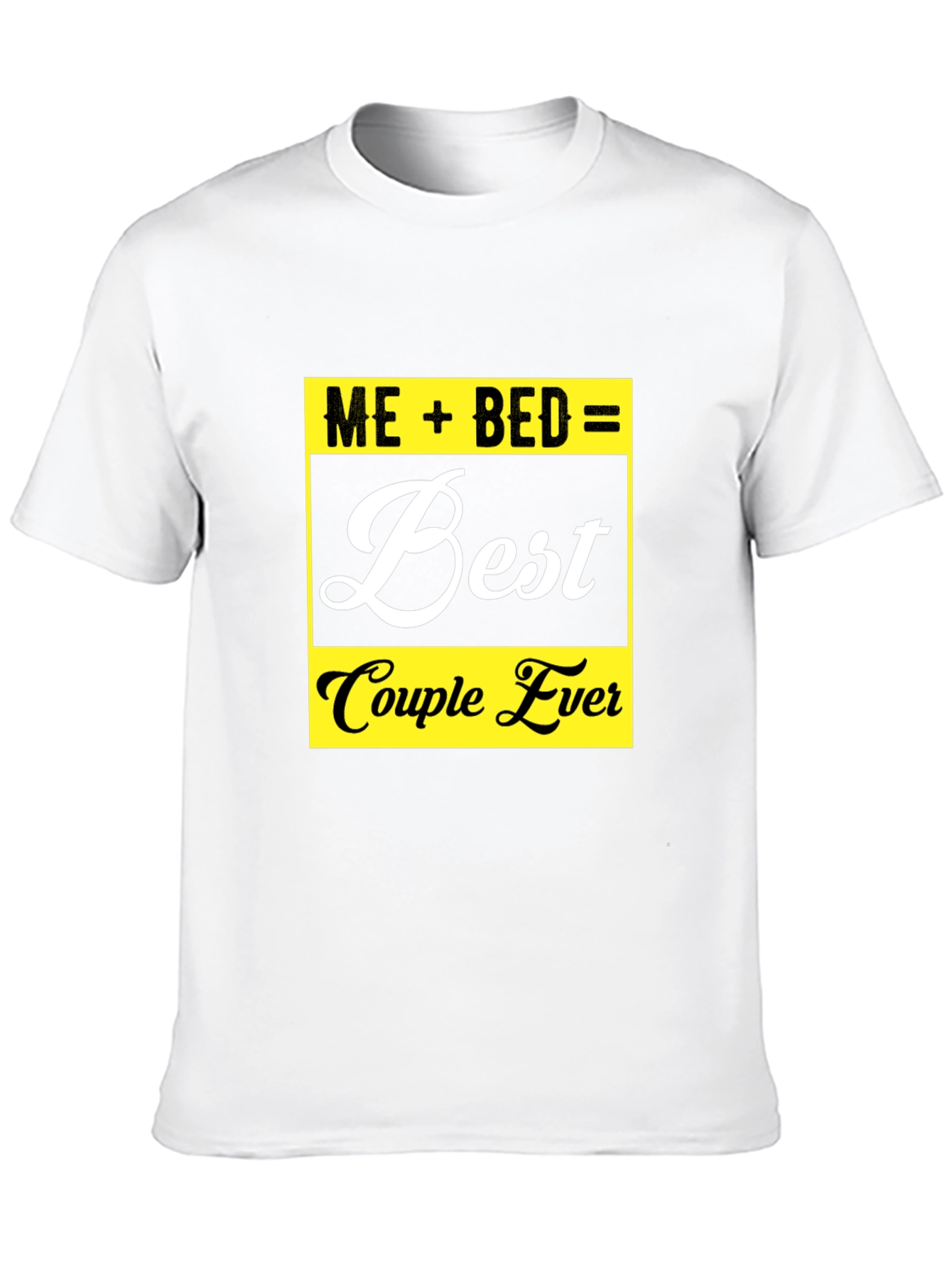 Me + Bed = Best Couple Ever Graphic Tee