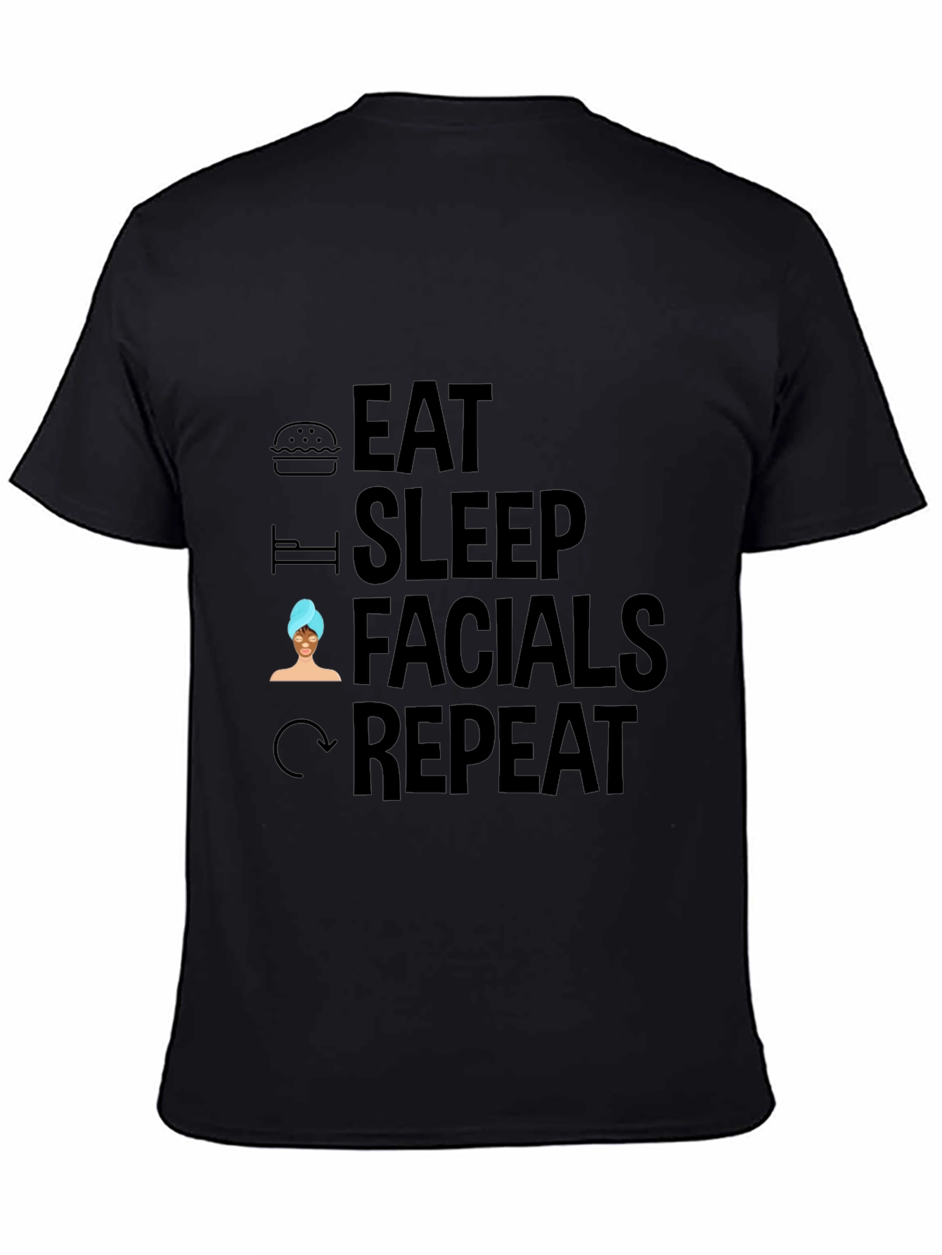 Eat Sleep Facials Repeat Black Graphic T-Shirt