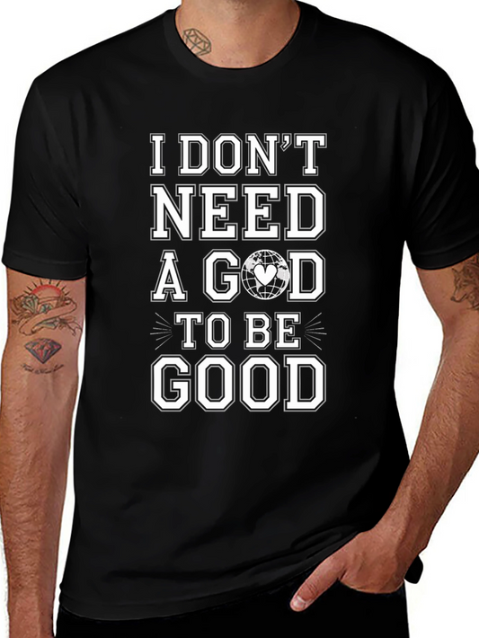 I Dont Need a God To Be Good T-Shirt