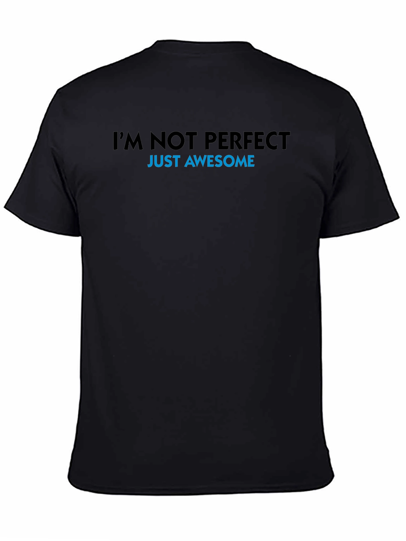 Im Not Perfect Just Awesome T-Shirt