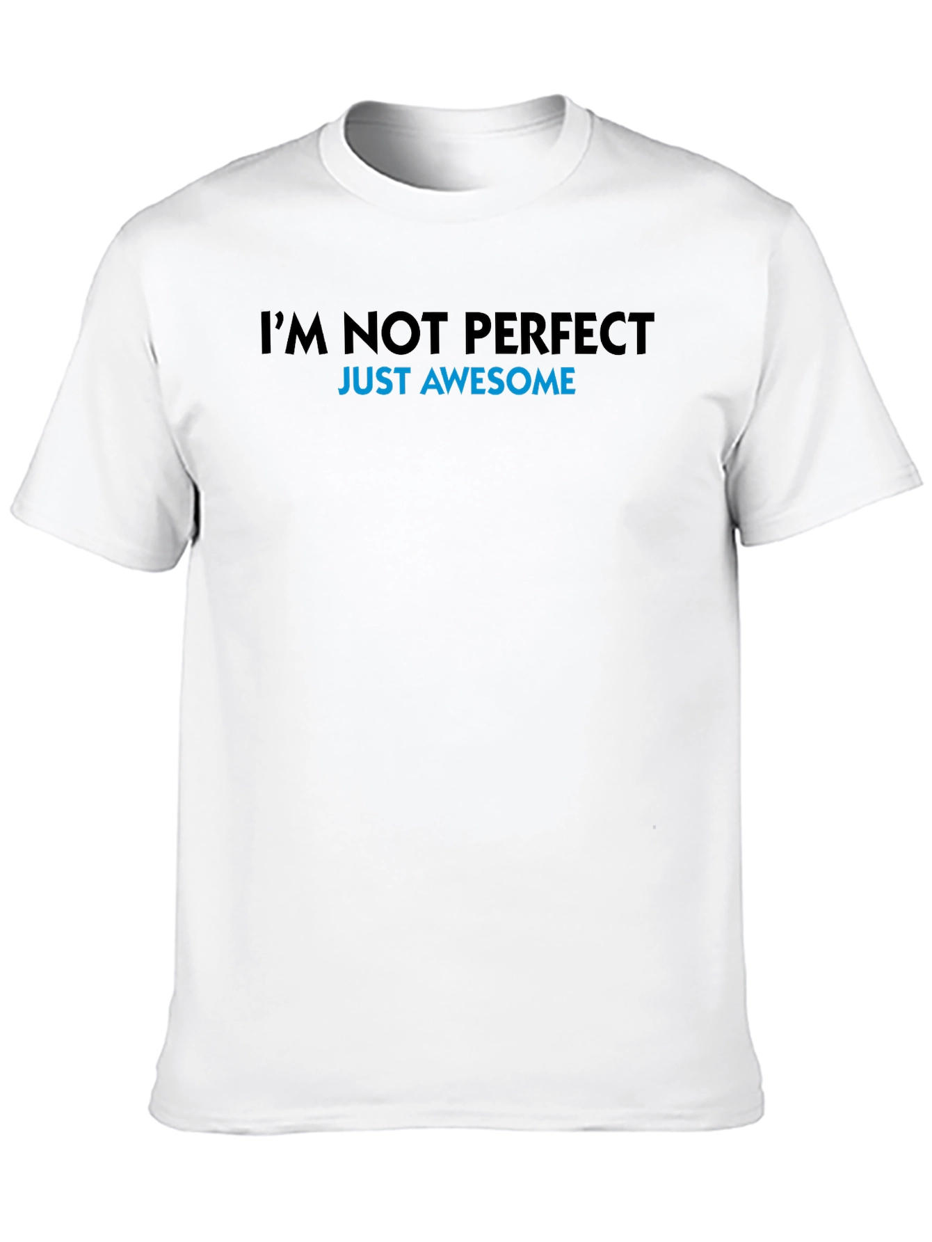 Im Not Perfect Just Awesome T-Shirt