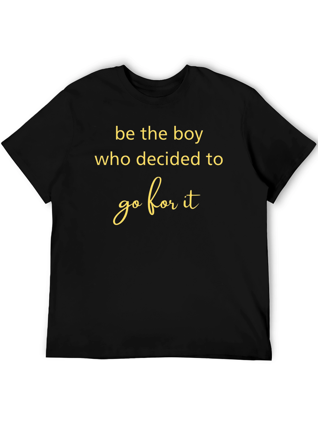 Be The Boy T-Shirt - Motivational Quote Tee