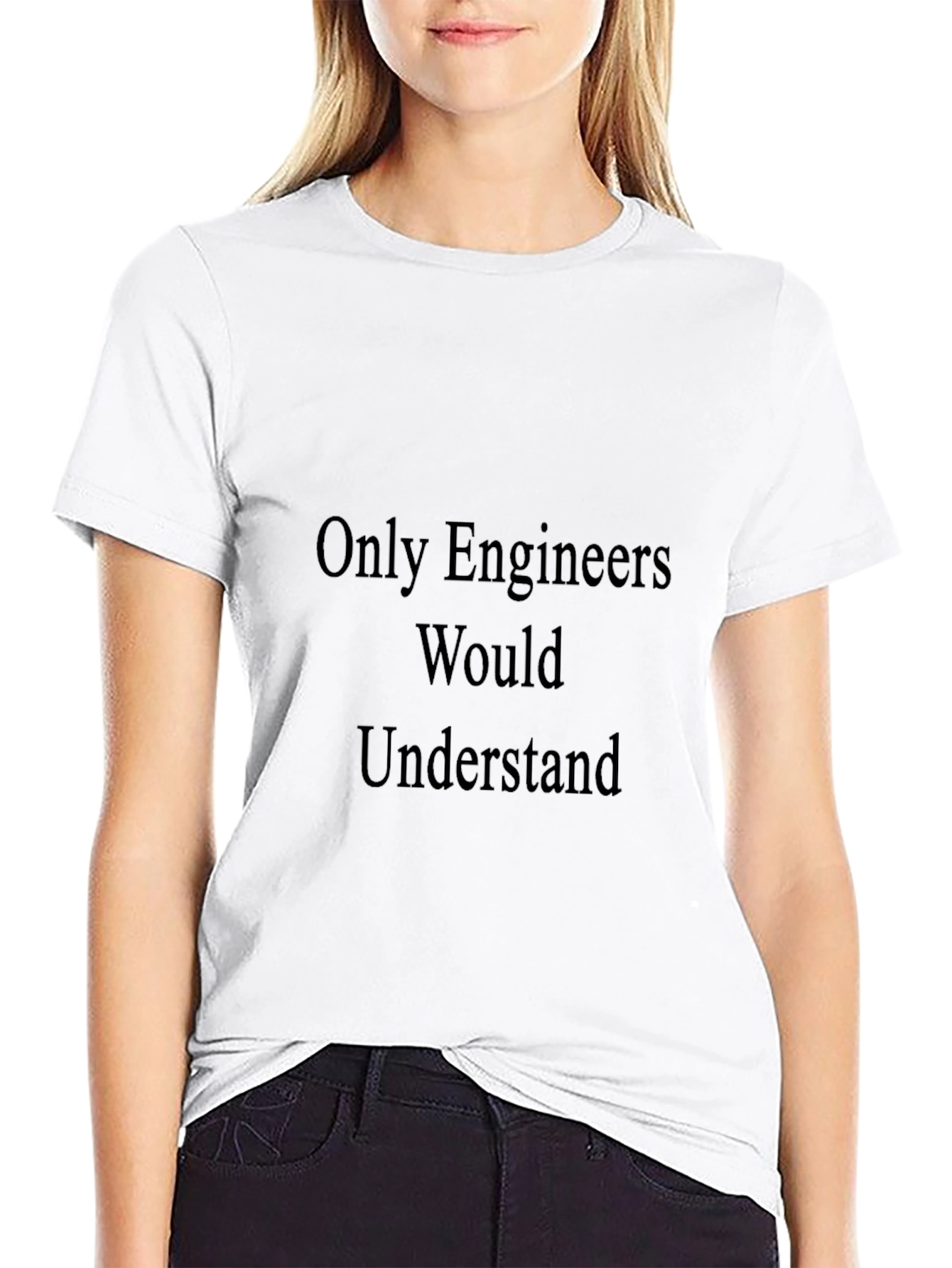 Engineer Humor T-Shirt - Only Engineers Understand