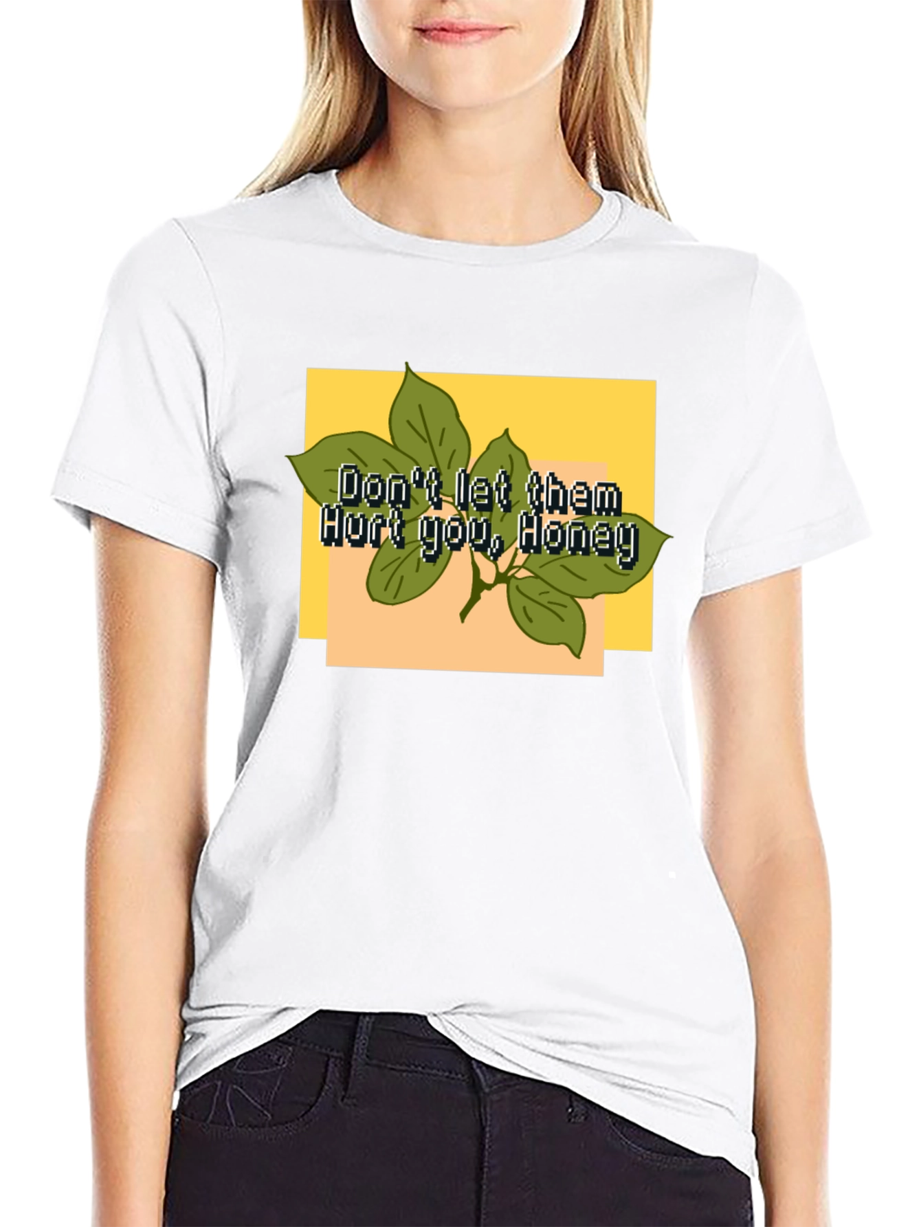 Dont Let Them Hurt You Honey T-Shirt