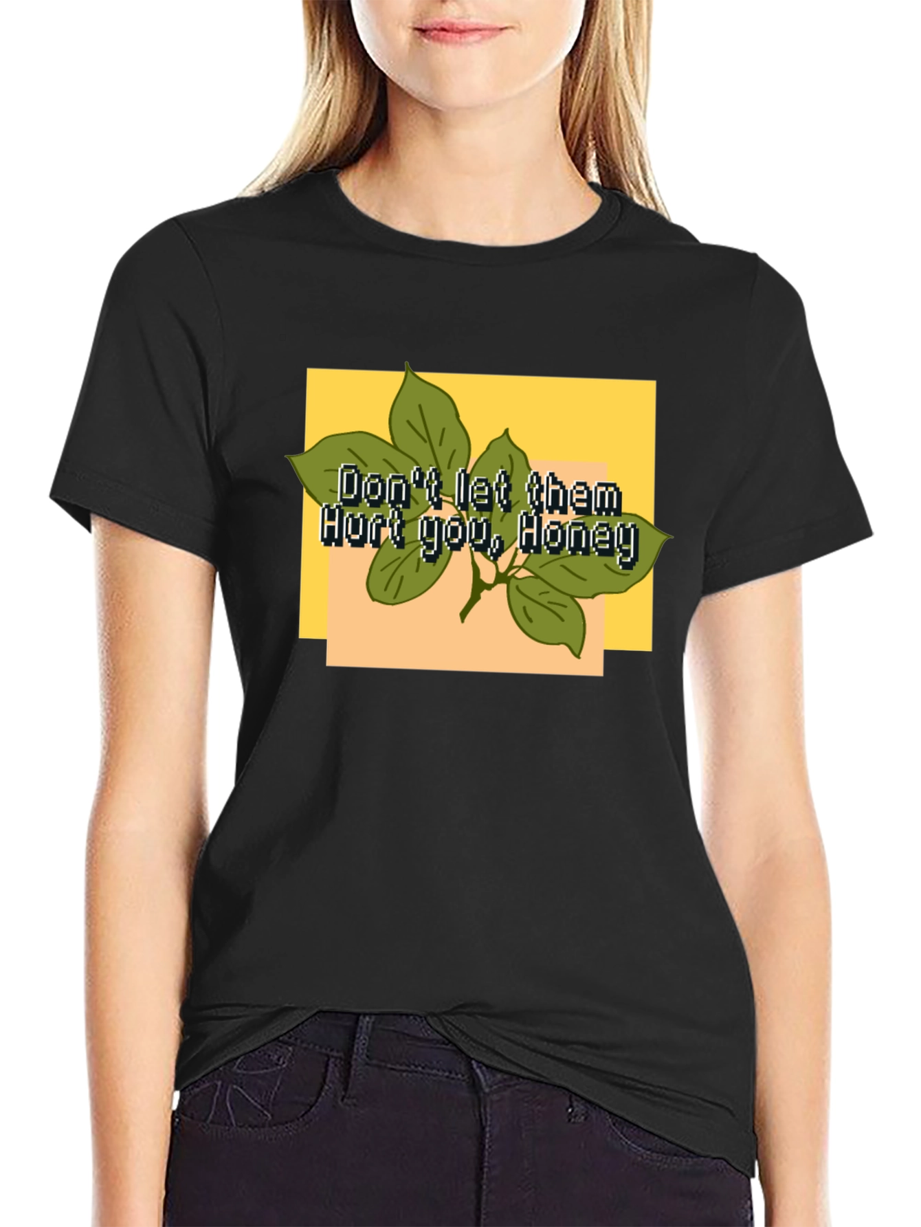 Dont Let Them Hurt You Honey T-Shirt