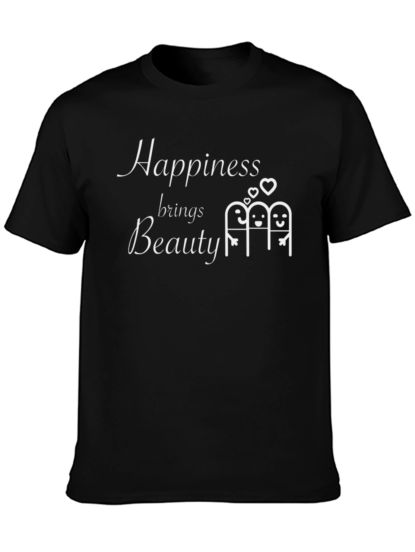 Happiness Brings Beauty T-Shirt