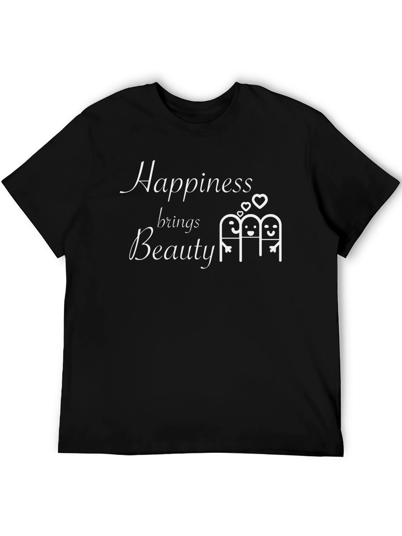 Happiness Brings Beauty T-Shirt