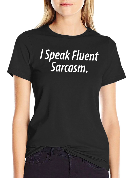 Funny Sarcastic T-Shirt: I Speak Fluent Sarcasm