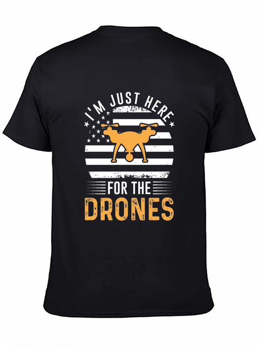 Drone Enthusiast T-Shirt - Im Just Here for the Drones