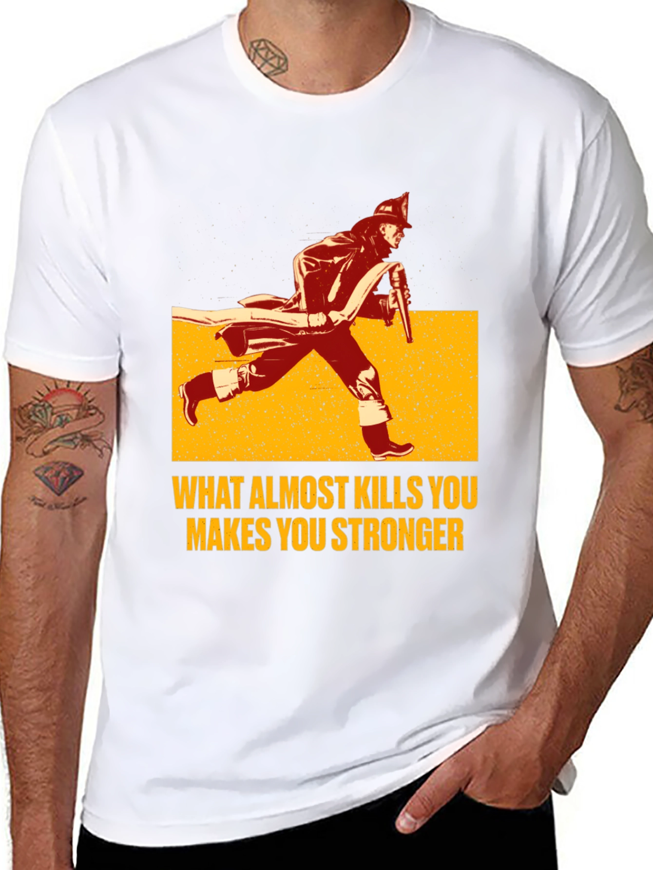 Firefighter T-Shirt: What Almost Kills You Makes You Stronger