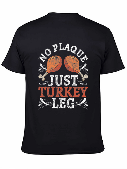 No Plaque Just Turkey Leg Graphic T-Shirt