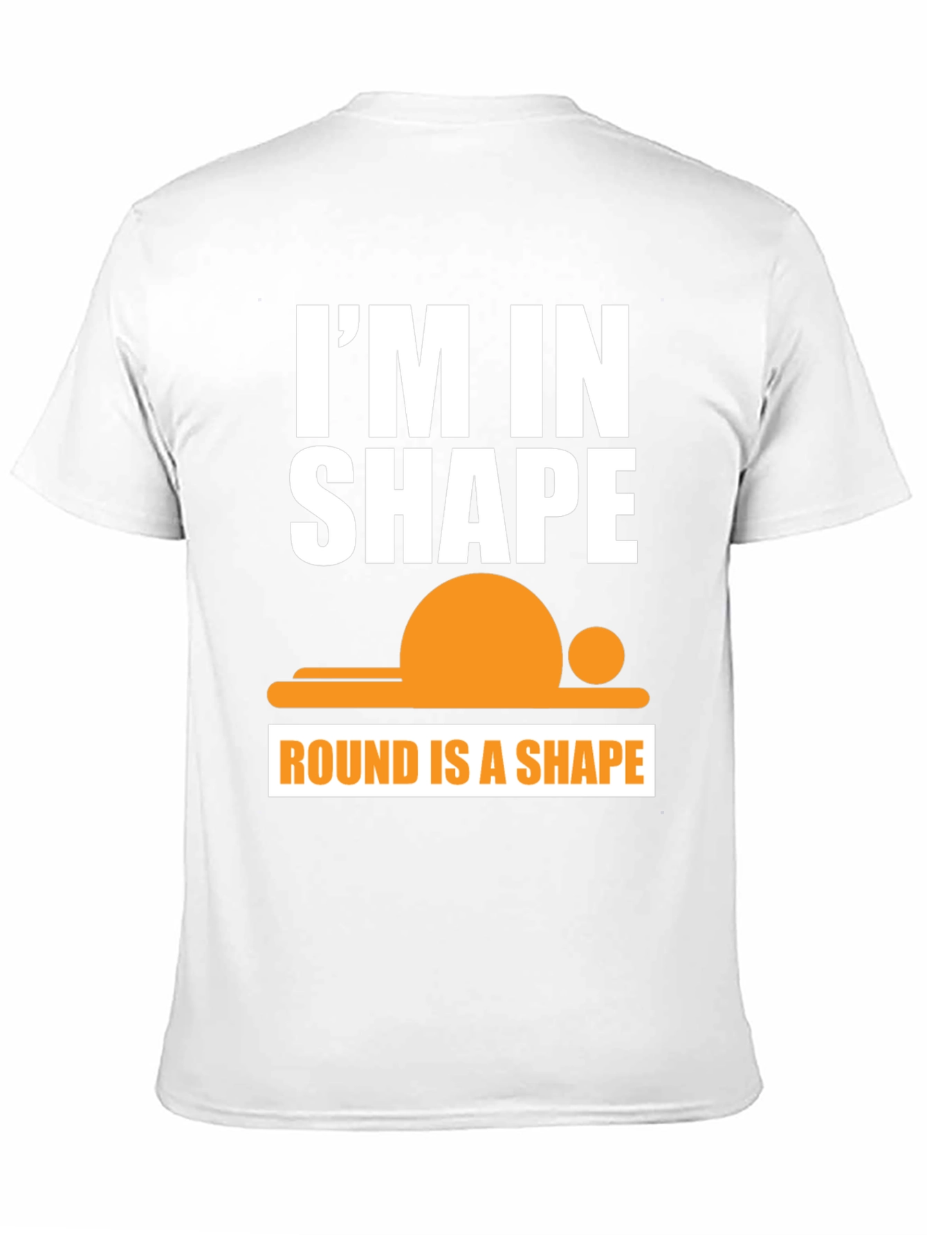 Funny Im in Shape Round T-Shirt