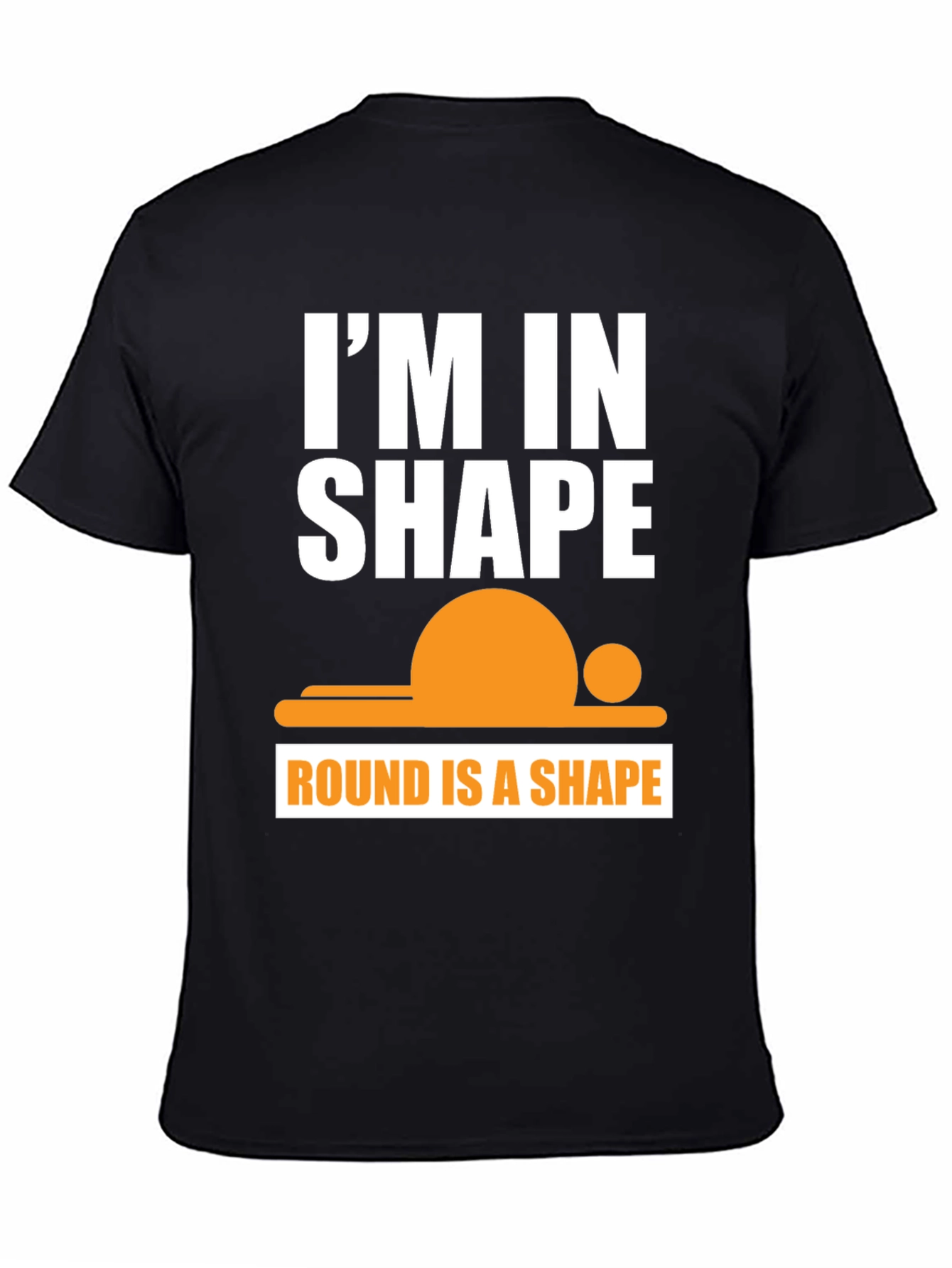 Funny Im in Shape Round T-Shirt
