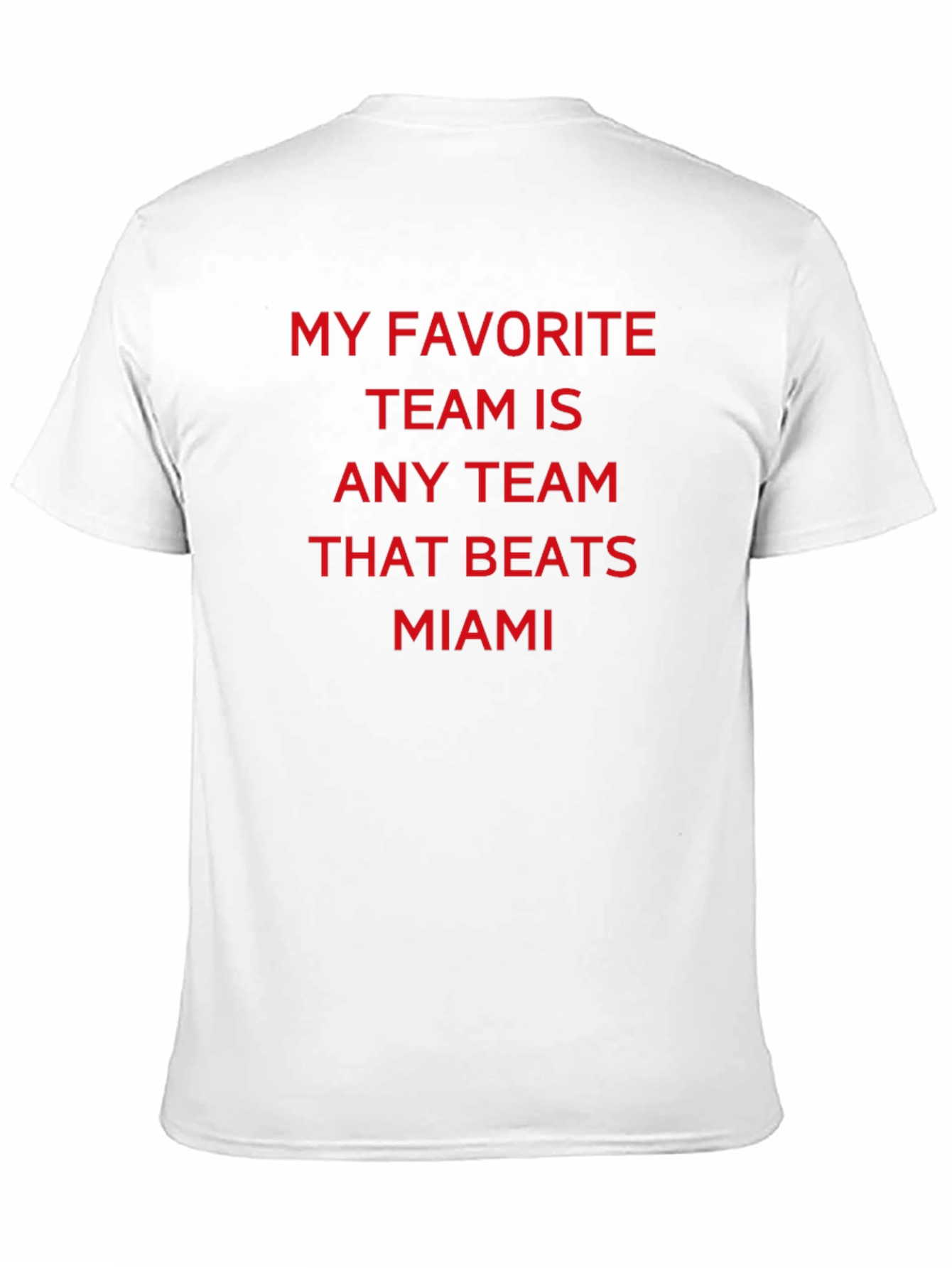 Miami Rival T-Shirt: Any Team That Beats Miami