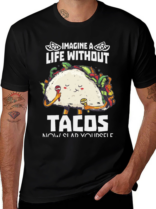 Imagine A Life Without Tacos T-Shirt