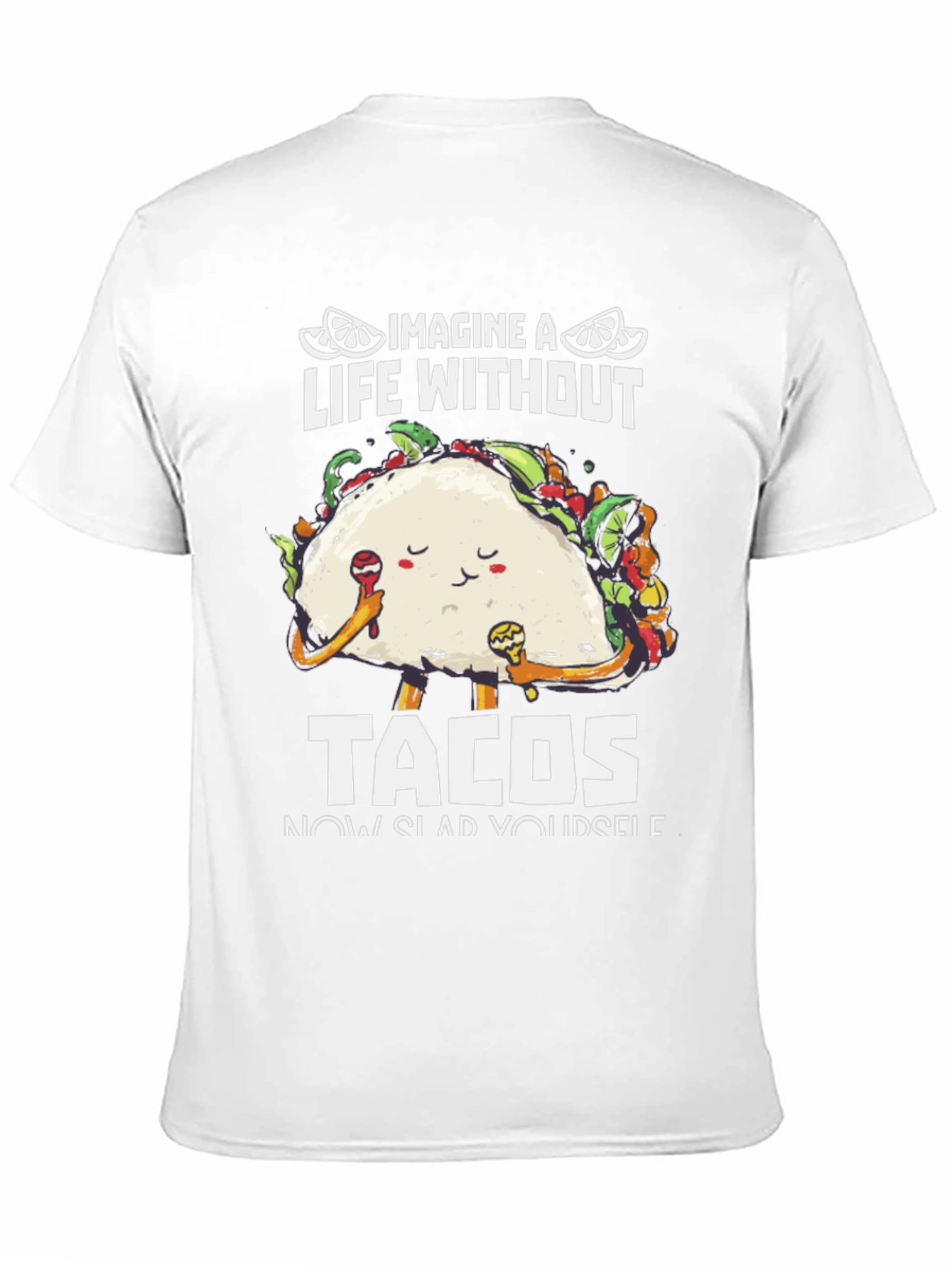 Imagine A Life Without Tacos T-Shirt