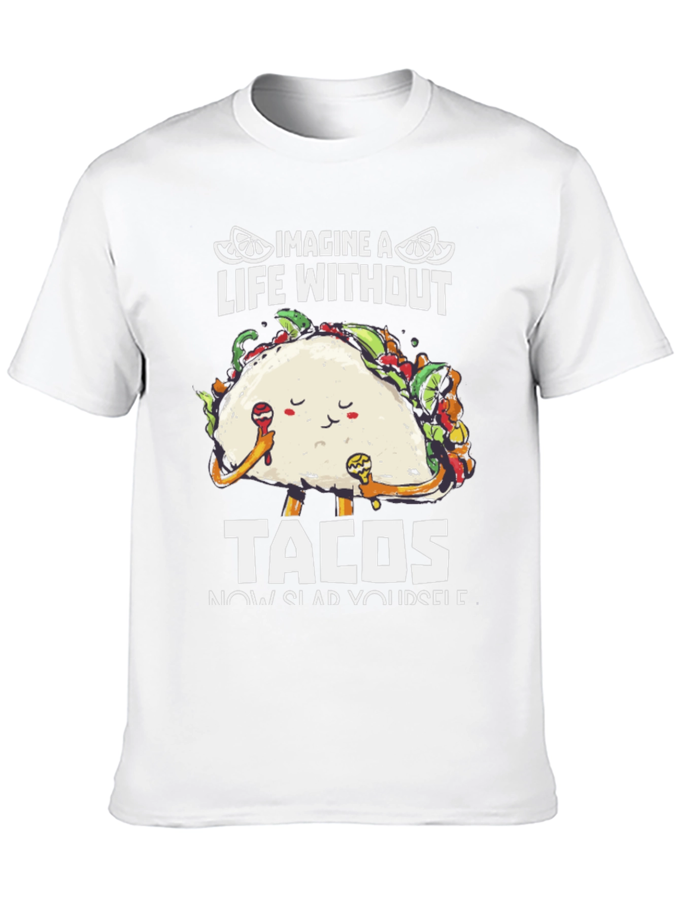 Imagine A Life Without Tacos T-Shirt