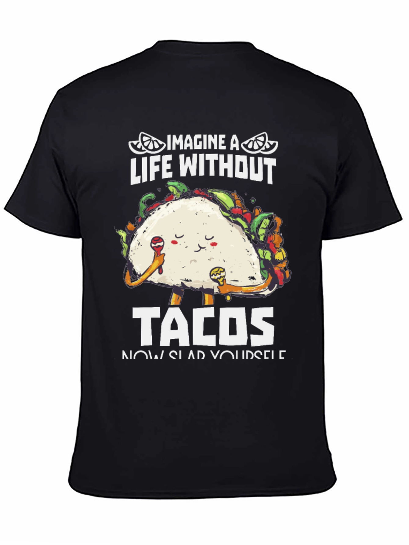 Imagine A Life Without Tacos T-Shirt