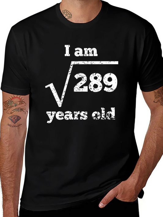 Math Humor Graphic Tee - I am Root 289 Years Old