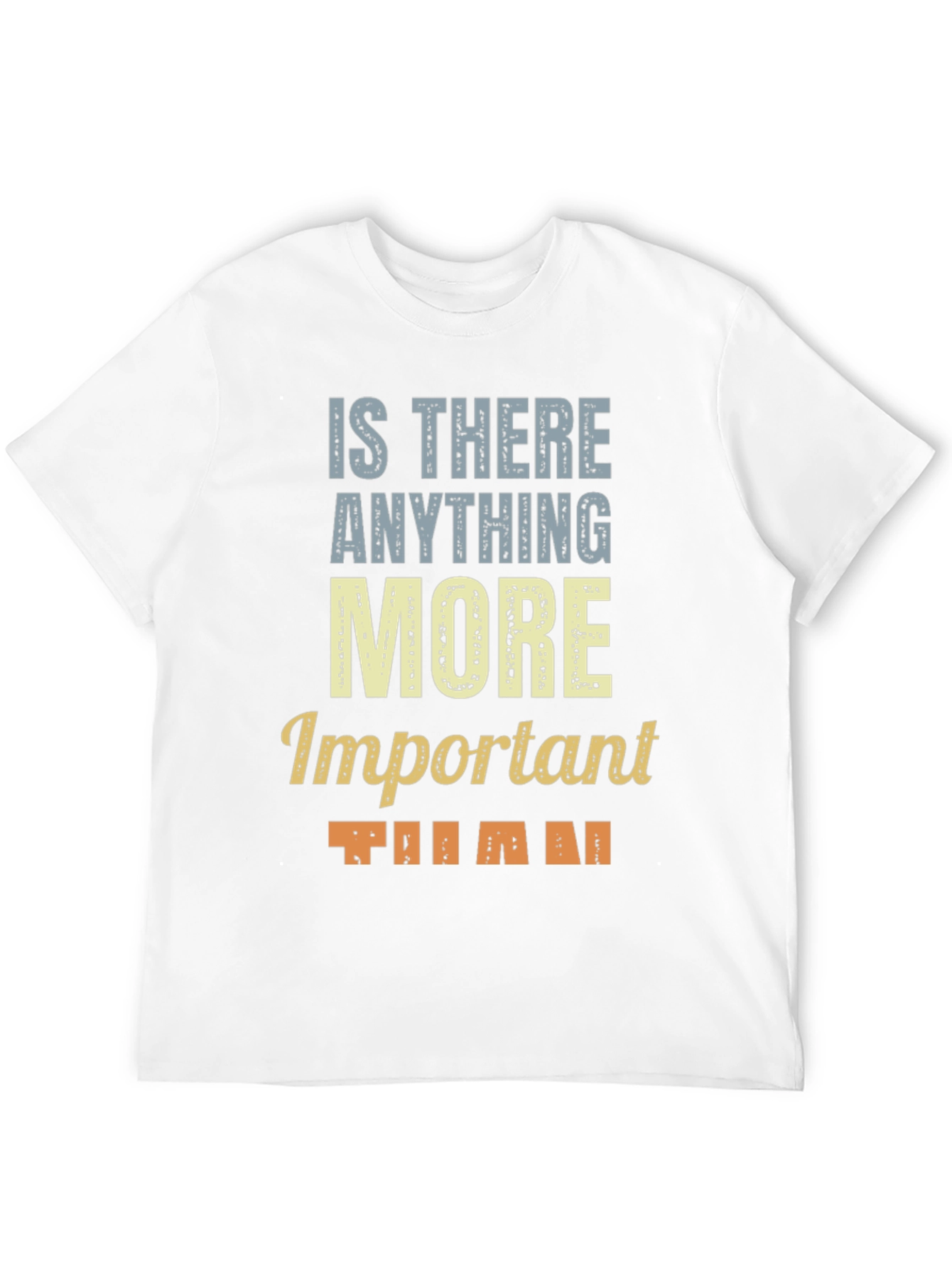 Is There Anything More Important Than...