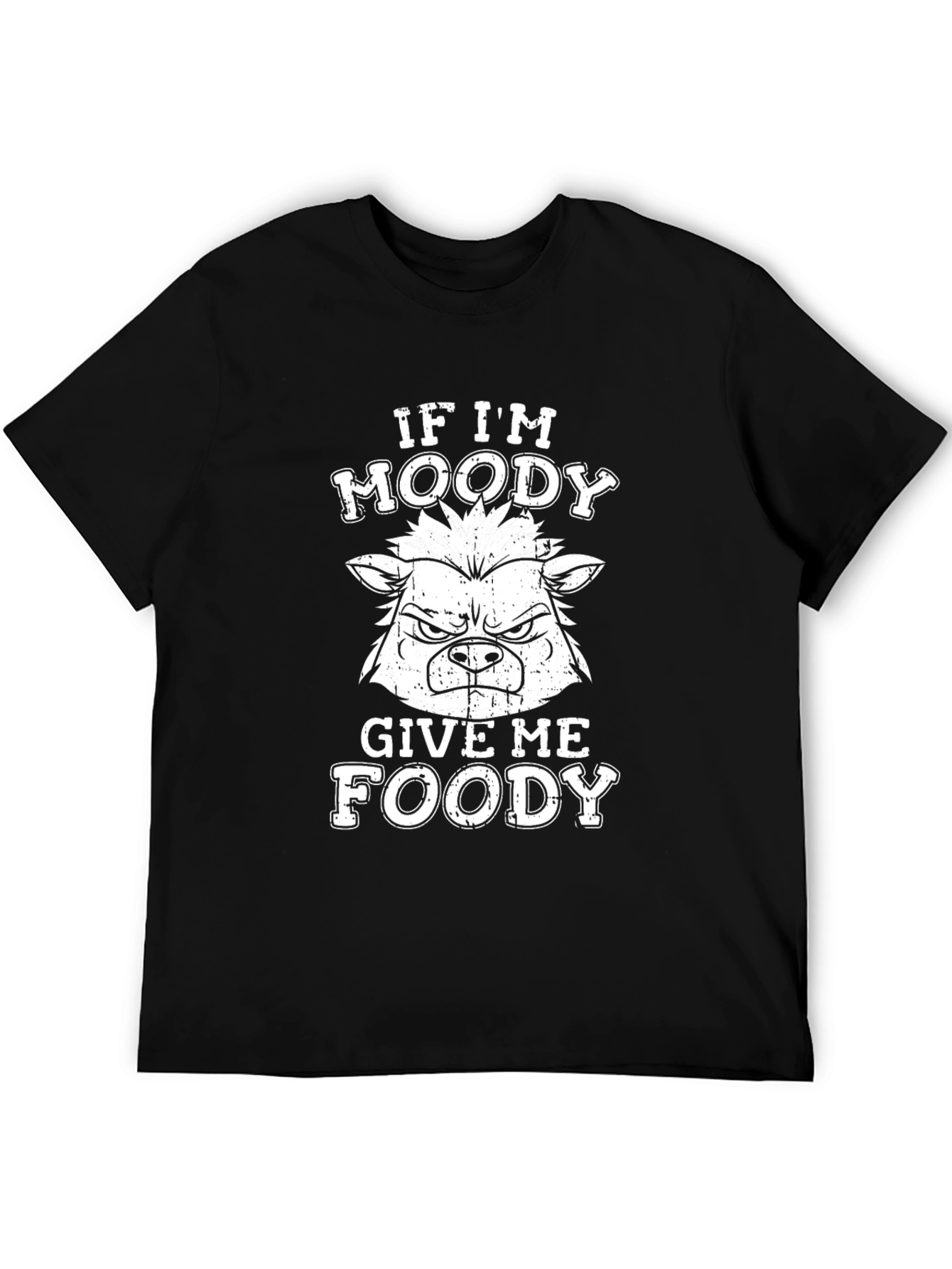 If Im Moody Give Me Foody T-Shirt