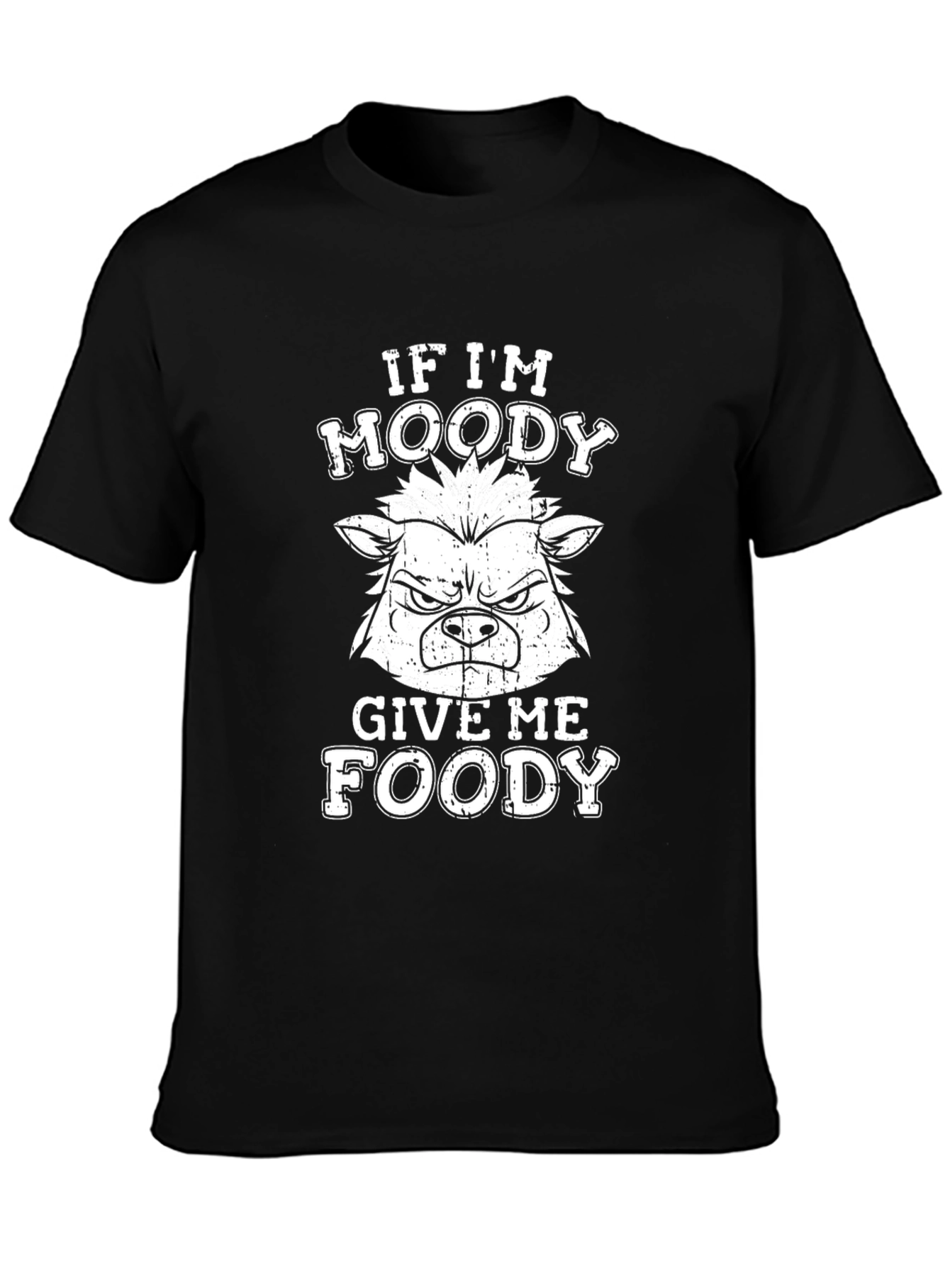 If Im Moody Give Me Foody T-Shirt