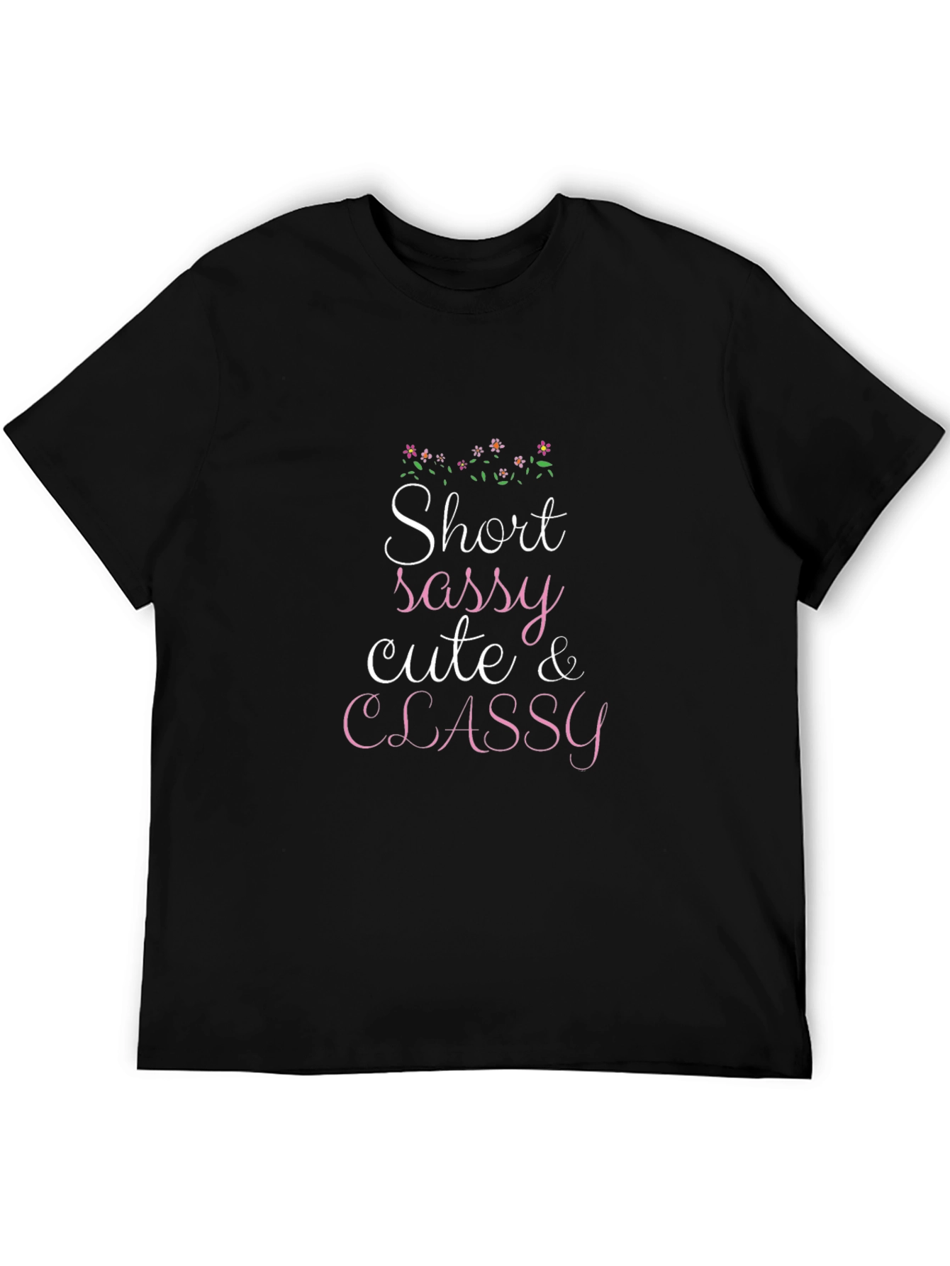 Short Sassy Cute & Classy Graphic T-Shirt