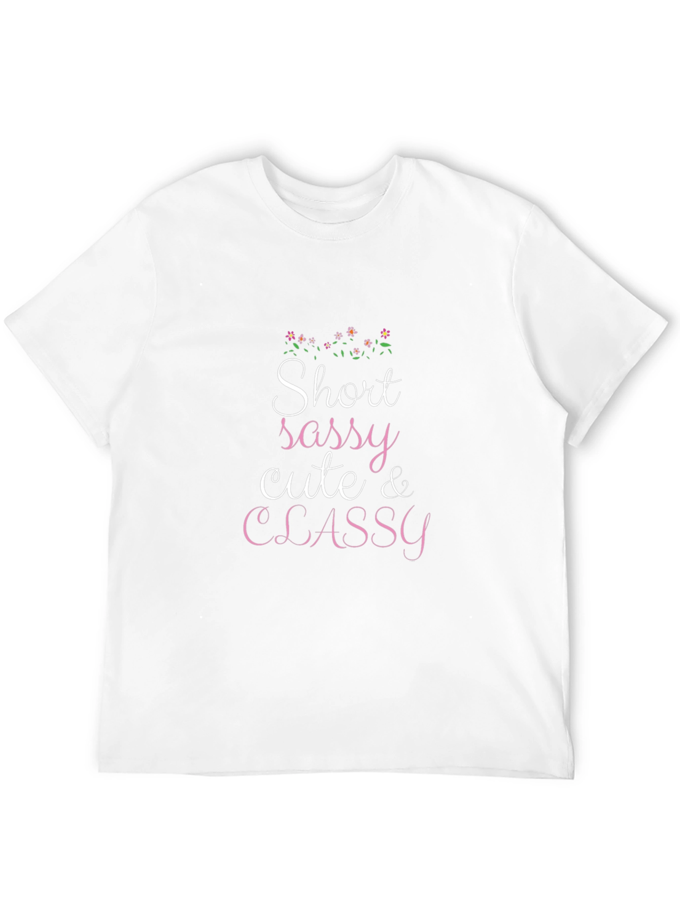 Short Sassy Cute & Classy Graphic T-Shirt