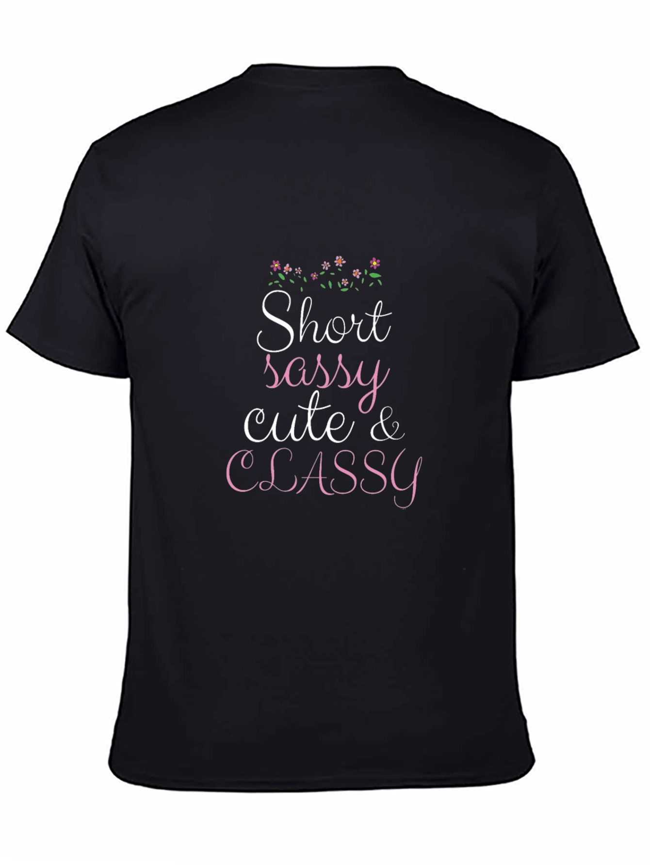 Short Sassy Cute & Classy Graphic T-Shirt