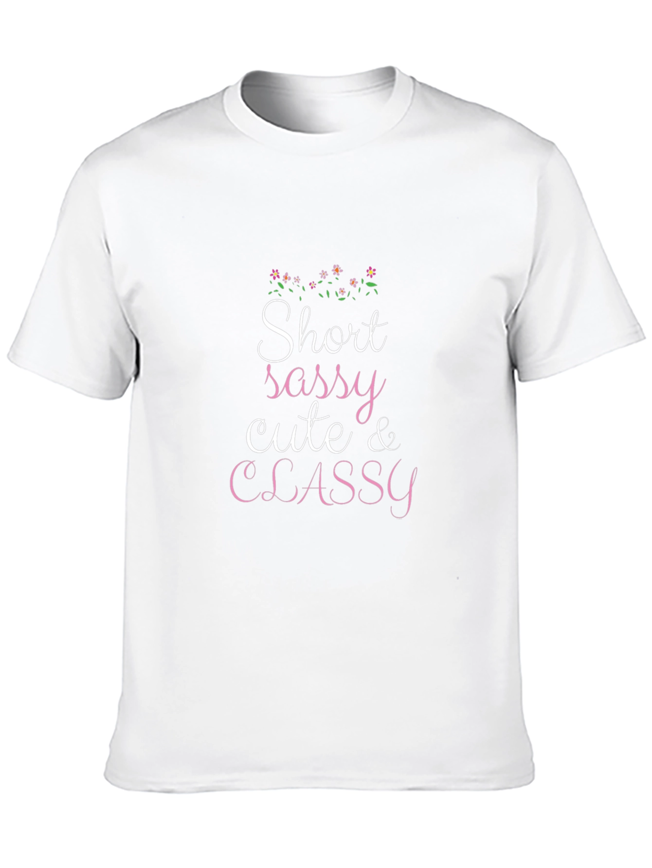 Short Sassy Cute & Classy Graphic T-Shirt