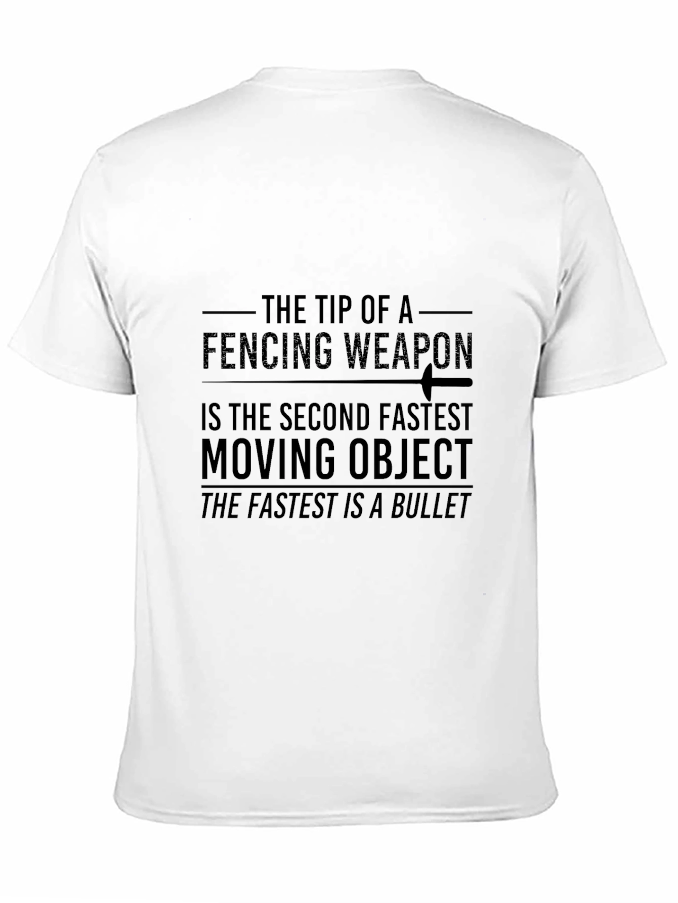 Fencing Weapon Second Fastest Moving Object T-Shirt
